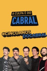 A Culpa é do Cabral – 5 Anos de Zoeira 2021 on netflix