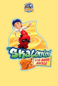 Gli Skatenini e le dune dorate 2007 on netflix