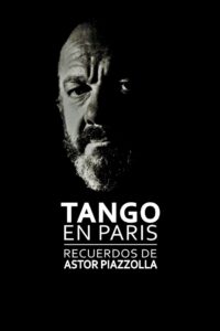 Tango in Paris: Memories of Astor Piazzolla 2017 on netflix
