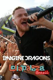 Imagine Dragons Live At Lollapalooza Brazil 2018 2018 on netflix