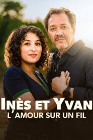Inès et Yvan, l’amour sur un fil 2024 on netflix