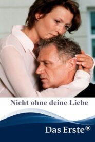 Nicht ohne deine Liebe 2002 on netflix