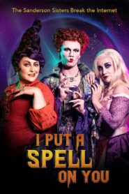 I Put a Spell on You: The Sanderson Sisters Break the Internet 2020 on netflix