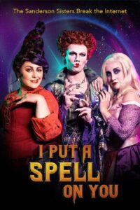 I Put a Spell on You: The Sanderson Sisters Break the Internet 2020 on netflix