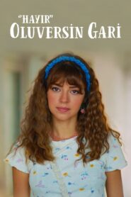 Hayır Oluversin Gari 2021 on netflix