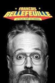 Francois Bellefeuille: Le plus fort au monde 2022 on netflix