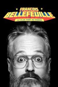 Francois Bellefeuille: Le plus fort au monde 2022 on netflix