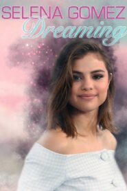 Selena Gomez: Dreaming 2018 on netflix
