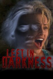 Left in Darkness 2006 on netflix