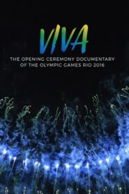 VIVA – The opening Ceremony Documentary of Rio 2016 2017 on netflix