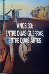 Anos 30: Entre Duas Guerras, Entre Duas Artes 1989 on netflix