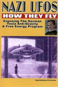 Nazi UFOs: How They Fly: Exposing German Tesla Free Energy Program 2004 on netflix