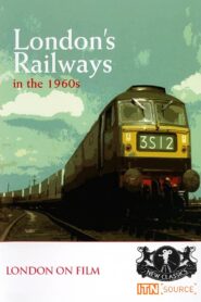 London’s Railways in the 1960s 2010 on netflix