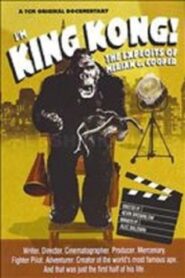 I’m King Kong!: The Exploits of Merian C. Cooper 2005 on netflix