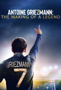 Antoine Griezmann: The Making of a Legend 2019 on netflix