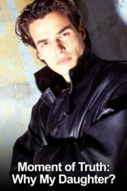 Moment of Truth: Why My Daughter? 1993 on netflix