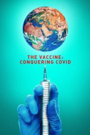 The Vaccine: Conquering COVID 2021 on netflix