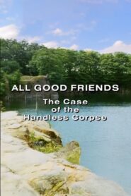 All Good Friends: The Case of the Handless Corpse 1992 on netflix
