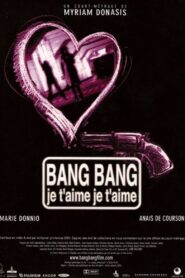 Bang bang je t’aime je t’aime 2005 on netflix