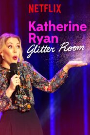 Katherine Ryan: Glitter Room 2019 on netflix