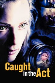 Caught in the Act 2004 on netflix