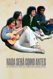 Nothing Like Before – The Music of Clube da Esquina 2024 on netflix