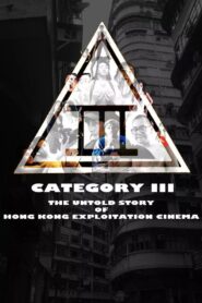 Category III: The Untold Story of Hong Kong Exploitation Cinema 2018 on netflix