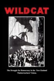 Wildcat: The Struggle for Democracy in the New Zealand Timberworkers’ Union 1981 on netflix