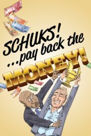Schuks: Pay Back the Money 2015 on netflix