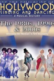 Hollywood Singing & Dancing: A Musical History – 1980s, 1990s and 2000s 2009 on netflix