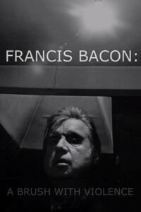 Francis Bacon: A Brush with Violence 2017 on netflix
