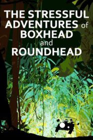 The Stressful Adventures of Boxhead & Roundhead 2014 on netflix