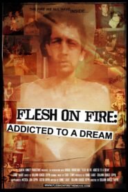 Flesh on Fire: Addicted to a Dream 2012 on netflix