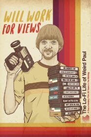 Will Work for Views: The Lo-Fi Life of Weird Paul 2017 on netflix