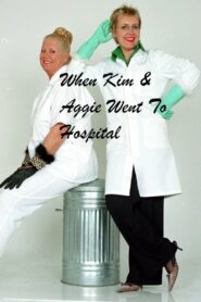 When Kim & Aggie Went To Hospital 2006 on netflix