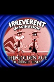 Irreverent Imagination: The Golden Age of the Looney Tunes 2003 on netflix