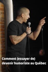 Comment (essayer de) devenir humoriste au Québec 2024 on netflix