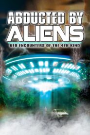 Abducted by Aliens: UFO Encounters of the 4th Kind 2014 on netflix