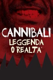 Cannibali – Leggenda o realtà 2009 on netflix