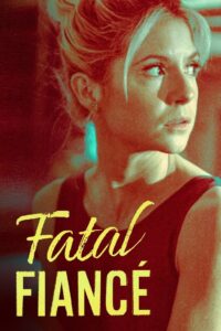 Fatal Fiancé 2021 on netflix