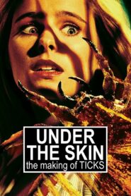 Under the Skin: The Making of ‘Ticks’ 2021 on netflix