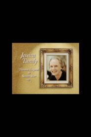 Jessica Tandy: Theatre Legend to Screen Star 2003 on netflix