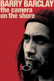 Barry Barclay: The Camera on the Shore 2009 on netflix
