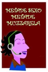Metade Sexo, Metade Mussarela 2002 on netflix