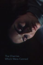 The Cherries Which Were Canned 2002 on netflix