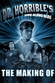 The Making of Dr. Horrible’s Sing-Along Blog 2007 on netflix