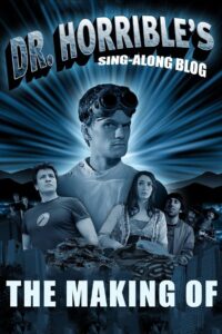 The Making of Dr. Horrible’s Sing-Along Blog 2007 on netflix