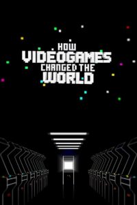 How Videogames Changed the World 2013 on netflix