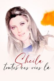 Sheila, toutes ces vies-là 2022 on netflix