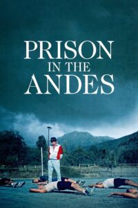 Prison in the Andes 2024 on netflix